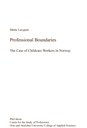 “Professional Boundaries. The Case of Childcare Workers in Norway”.