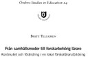 Från samhällsmoder till forskarbehörig lärare: Kontinuitet och förändring i en lokal förskollärarutbildning.